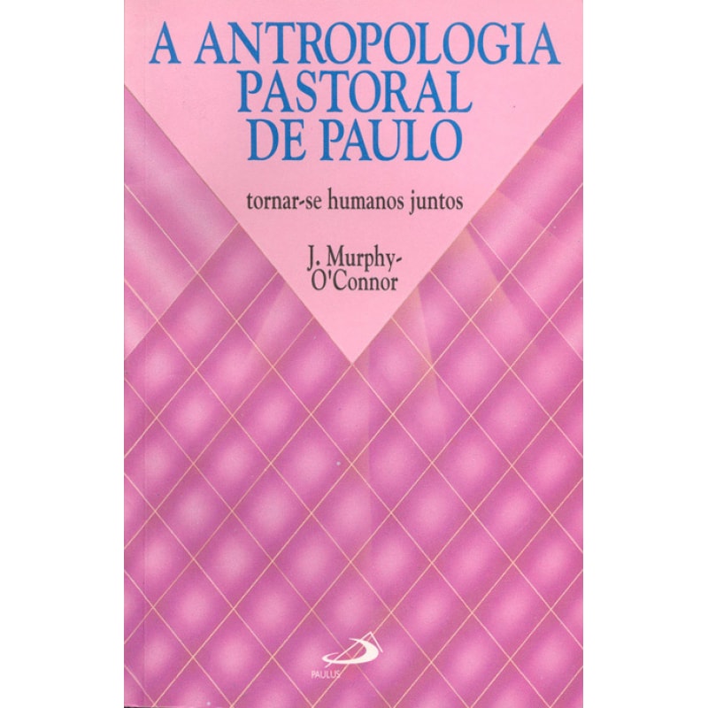 A antropologia pastoral de Paulo: tornar-se humanos juntos