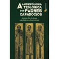 A ANTROPOLOGIA TEOLÓGICA DOS PADRES CAPADÓCIOS