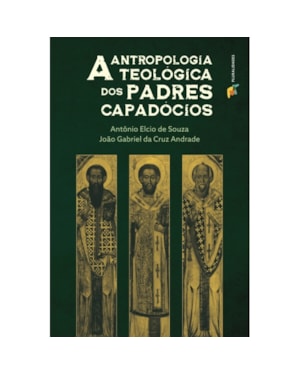 A ANTROPOLOGIA TEOLÓGICA DOS PADRES CAPADÓCIOS