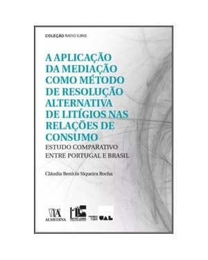 A aplicação da mediação como método de resolução alternativa de litígios nas relações de consumo: estudo comparativo entre Portugal E Brasil