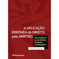 A APLICAÇÃO ERRÔNEA DO DIREITO PELO ÁRBITRO: UMA ANÁLISE À LUZ DO DIREITO BRASILEIRO E ESTRANGEIRO