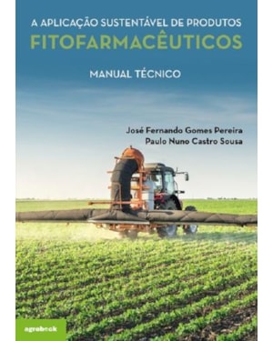 A aplicação sustentável de produtos fitofarmacêuticos. manual técnico