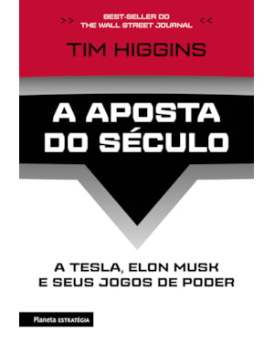 A APOSTA DO SÉCULO: A TESLA, ELON MUSK E SEUS JOGOS DE PODER