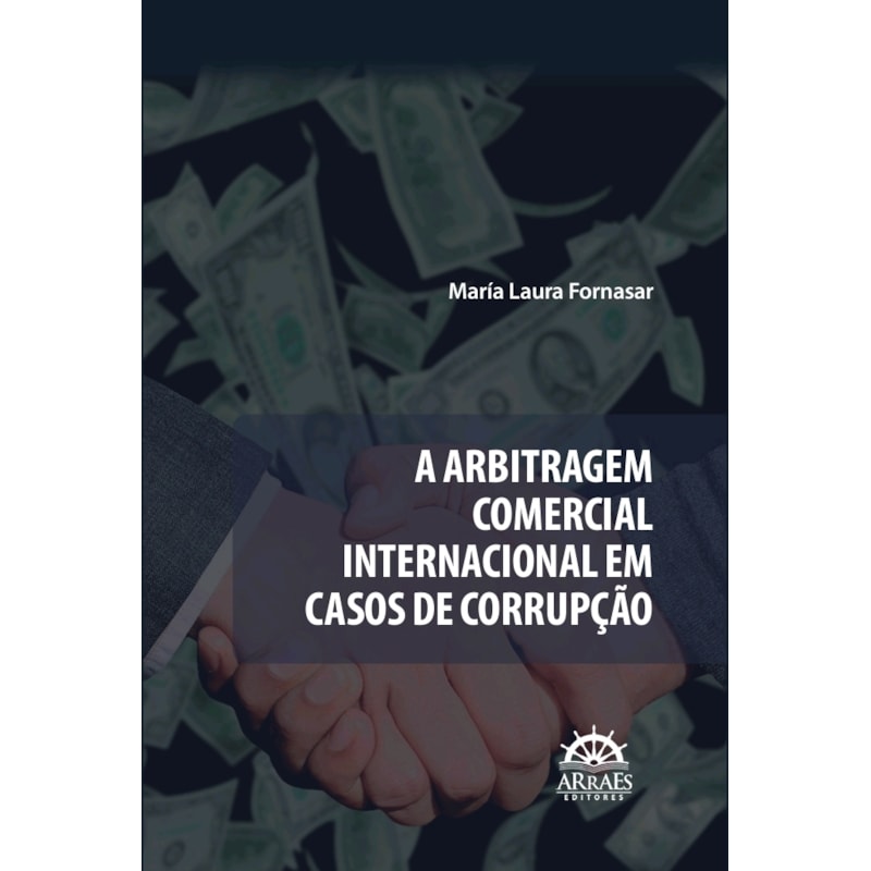 A arbitragem comercial internacional em casos de corrupção