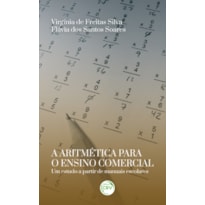 A ARITMÉTICA PARA O ENSINO COMERCIALUM ESTUDO A PARTIR DE MANUAIS ESCOLARES