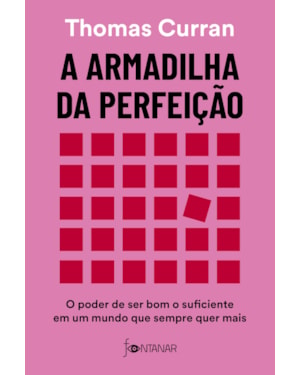 A ARMADILHA DA PERFEIÇÃO: O PODER DE SER BOM O SUFICIENTE EM UM MUNDO QUE SEMPRE QUER MAIS