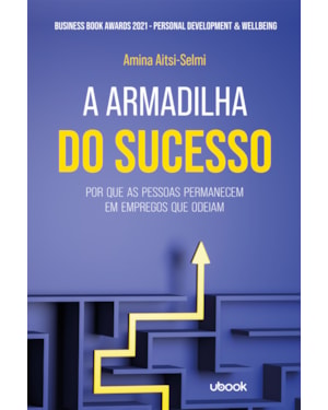 A armadilha do sucesso: por que as pessoas permanecem em empregos que odeiam