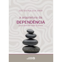 A ARQUITETURA DA DEPENDÊNCIA: PARA ALÉM DA RAZÃO DUALISTA