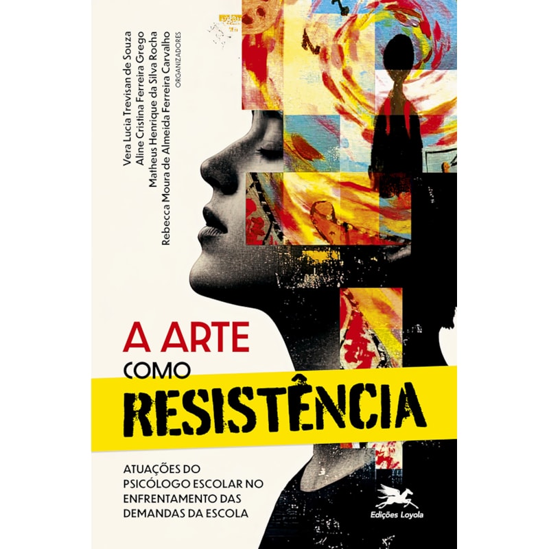 A ARTE COMO RESISTÊNCIA: ATUAÇÕES DO PSICÓLOGO ESCOLAR NO ENFRENTAMENTO DAS DEMANDAS DA ESCOLA