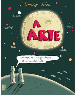 A ARTE: CONVERSAS IMAGINÁRIAS COM MINHA MÃE