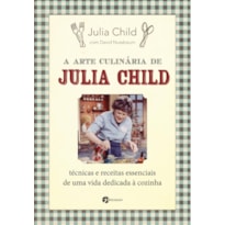 A arte culinária de julia Child: técnicas e receitas essenciais de uma vida dedicada à cozinha