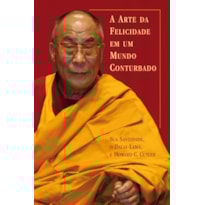 A ARTE DA FELICIDADE EM UM MUNDO CONTURBADO