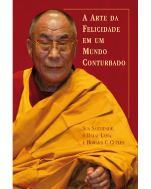 A ARTE DA FELICIDADE EM UM MUNDO CONTURBADO