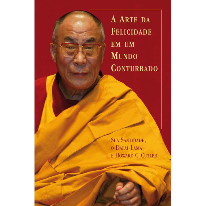 A ARTE DA FELICIDADE EM UM MUNDO CONTURBADO