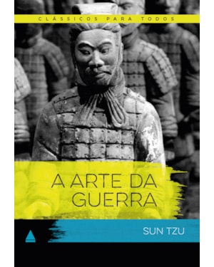 A ARTE DA GUERRA: CLÁSSICO PARA TODOS