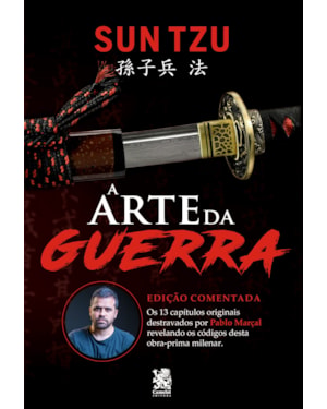 A ARTE DA GUERRA: EDIÇÃO COMENTADA POR PABLO MARÇAL