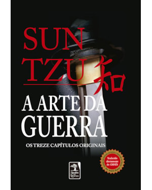A ARTE DA GUERRA - EDIÇÃO DE LUXO: OS TREZE CAPÍTULOS COMPLETOS