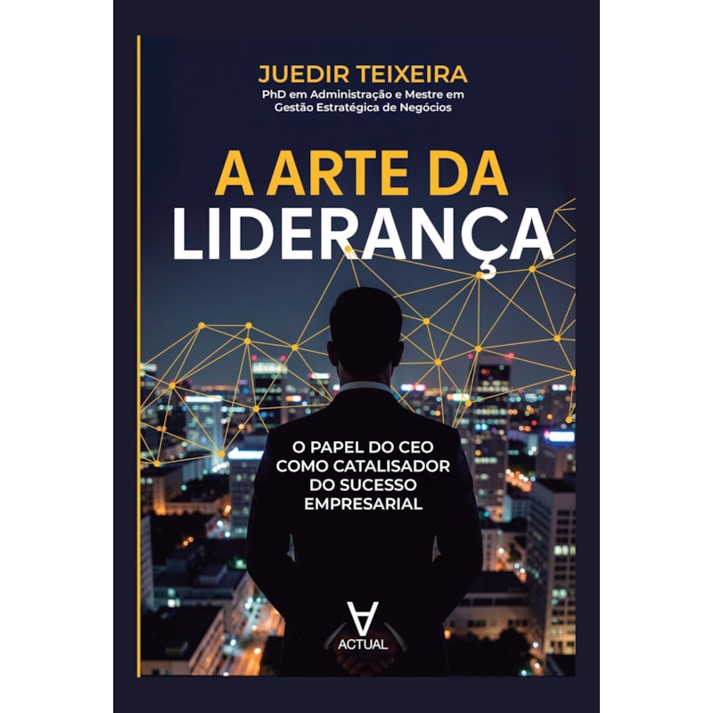 A Arte da Liderança: O Papel do CEO como Catalisador do Sucesso Empresarial