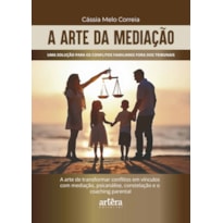 A ARTE DA MEDIAÇÃO: UMA SOLUÇÃO PARA OS CONFLITOS FAMILIARES FORA DOS TRIBUNAIS