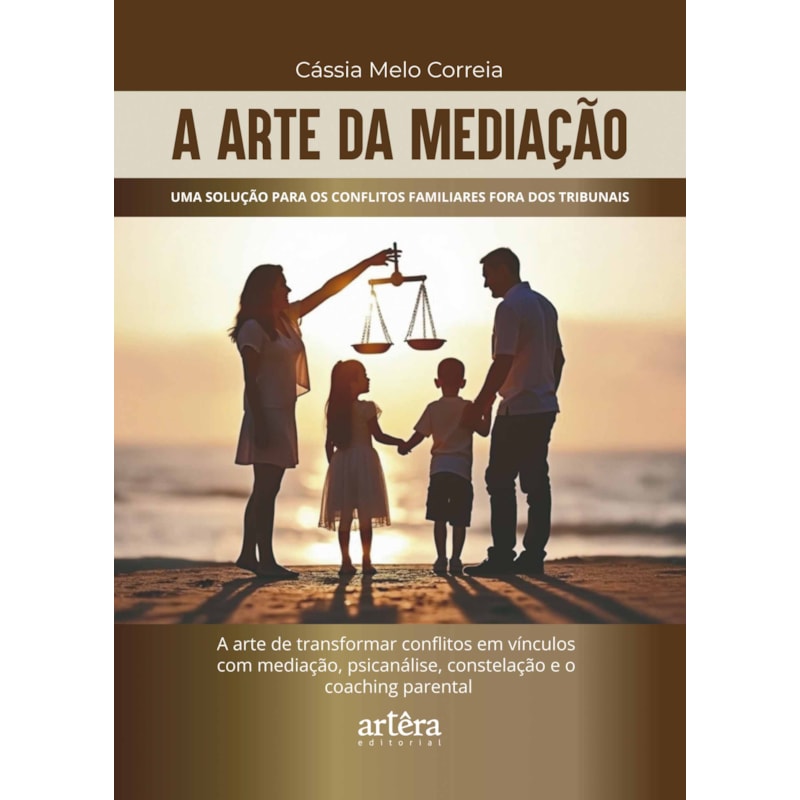 A ARTE DA MEDIAÇÃO: UMA SOLUÇÃO PARA OS CONFLITOS FAMILIARES FORA DOS TRIBUNAIS