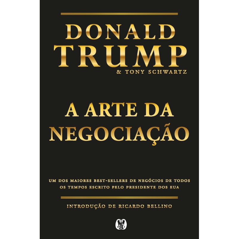 A Arte da Negociação (Edição especial - Capa Dura): Um dos maiores best-sellers de negócios de todos os tempos escrito pelo presidente dos EUA