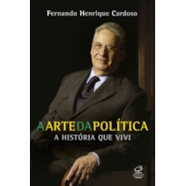 A ARTE DA POLÍTICA - A HISTÓRIA QUE VIVI