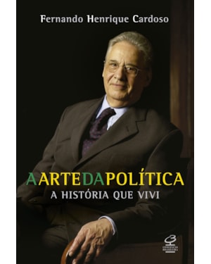 A ARTE DA POLÍTICA - A HISTÓRIA QUE VIVI