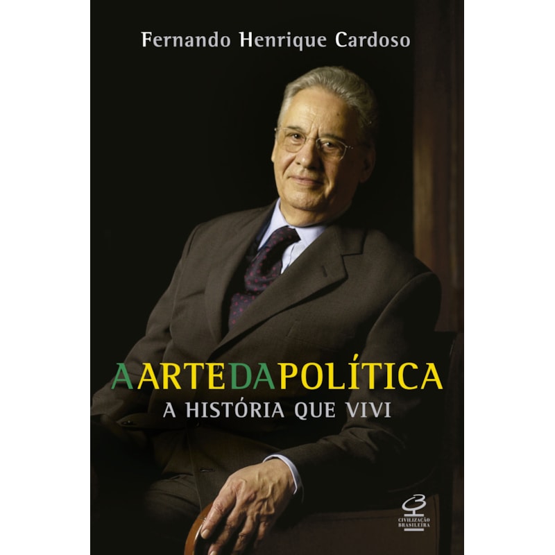 A ARTE DA POLÍTICA - A HISTÓRIA QUE VIVI