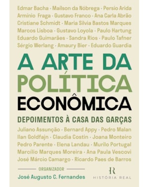 A ARTE DA POLÍTICA ECONÔMICA: DEPOIMENTOS À CASA DAS GARÇAS