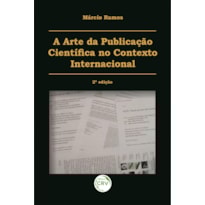 A ARTE DA PUBLICAÇÃO CIENTÍFICA NO CONTEXTO INTERNACIONAL 2ª EDIÇÃO
