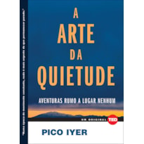 A arte da quietude: aventuras rumo a lugar nenhum