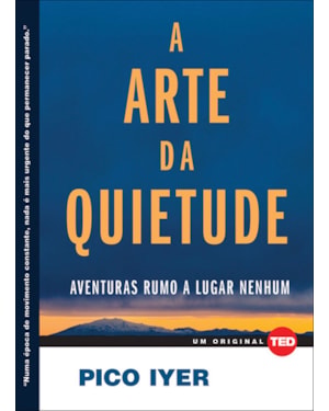 A arte da quietude: aventuras rumo a lugar nenhum