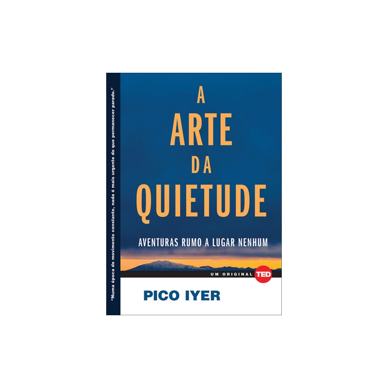 A arte da quietude: aventuras rumo a lugar nenhum
