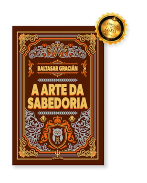 A ARTE DA SABEDORIA - BALTASAR GRACIÁN | LUXO CAPA DURA