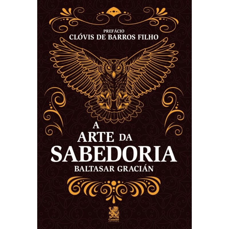 A ARTE DA SABEDORIA: EDIÇÃO COM PREFÁCIO DE CLÓVIS DE BARROS FILHO