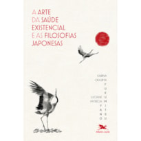 A ARTE DA SAÚDE EXISTENCIAL E AS FILOSOFIAS JAPONESAS