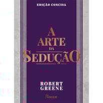 A ARTE DA SEDUÇÃO: EDIÇÃO CONCISA