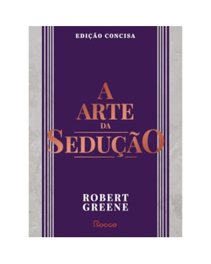 A ARTE DA SEDUÇÃO: EDIÇÃO CONCISA