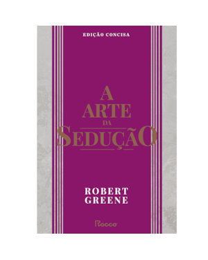 A ARTE DA SEDUÇÃO: EDIÇÃO CONCISA