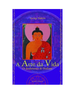 A arte da vida: Os fundamentos do budismo
