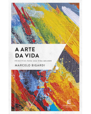 A ARTE DA VIDA: PRINCÍPIOS PARA UMA VIDA MELHOR