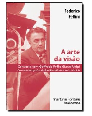 A arte da visão: Conversa com Godoffredo Fofi e Gianni Volpi. Com oito fotografias de Paul Ronald feitas no set de 8 ½