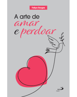 A arte de amar e perdoar