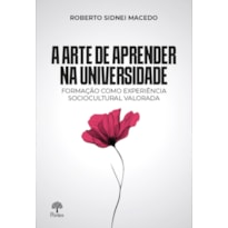 A ARTE DE APRENDER NA UNIVERSIDADE: FORMAÇÃO COMO EXPERIÊNCIA SOCIOCULTURAL VALORADA
