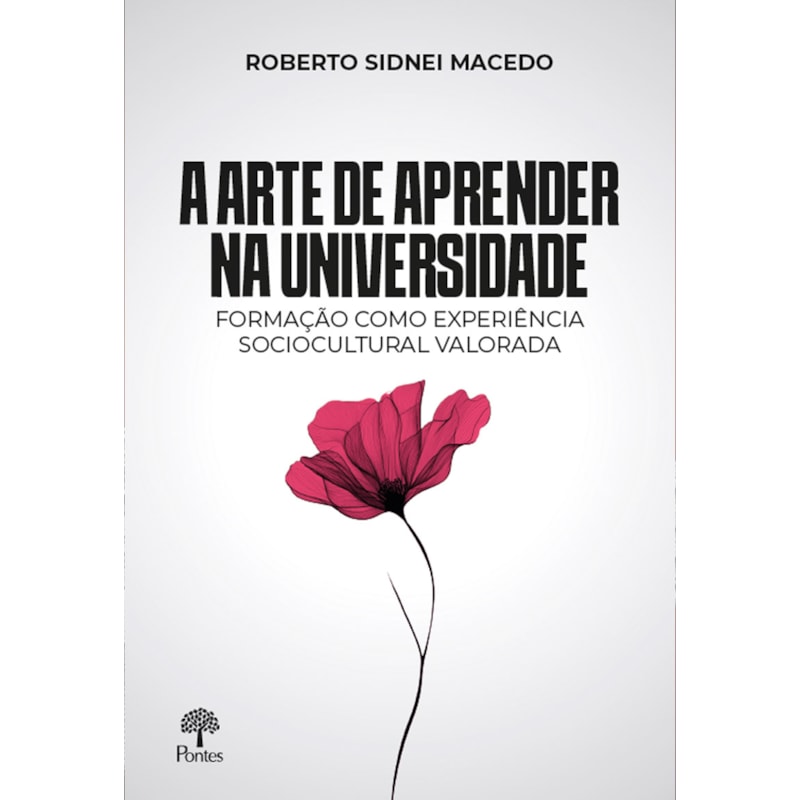 A ARTE DE APRENDER NA UNIVERSIDADE: FORMAÇÃO COMO EXPERIÊNCIA SOCIOCULTURAL VALORADA