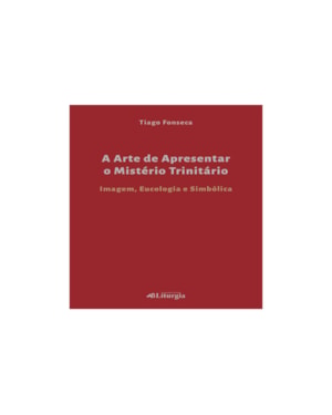 A ARTE DE APRESENTAR O MISTÉRIO TRINITÁRIO
