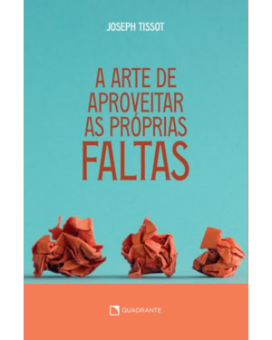 A ARTE DE APROVEITAR AS PRÓPRIAS FALTAS
