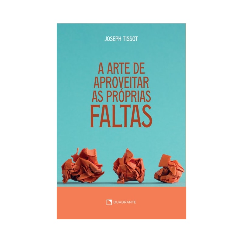 A ARTE DE APROVEITAR AS PRÓPRIAS FALTAS