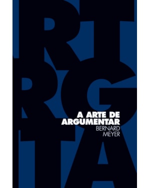 A ARTE DE ARGUMENTAR
