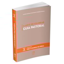 A Arte de Celebrar: Guia Pastoral - Coleção Vida e Liturgia Vol. 03